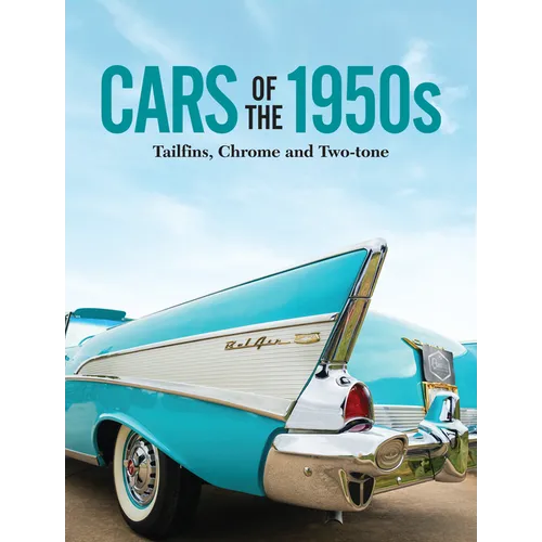 Cars of the 1950s: Tailfins, Chrome, and Two-Tone - Hardcover