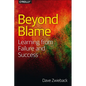 Beyond Blame: Learning from Failure and Success - Paperback