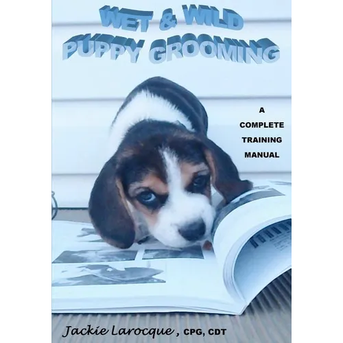 Wet & Wild Puppy Grooming; A complete training manual - Paperback