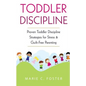 Toddler Discipline: Proven Toddler Discipline Strategies for Stress & Guilt-Free Parenting - Paperback
