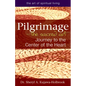 Pilgrimage--The Sacred Art: Journey to the Center of the Heart - Hardcover