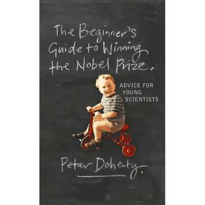 The Beginner's Guide to Winning the Nobel Prize: Advice for Young Scientists - Paperback