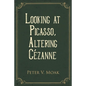 Looking At Picasso, Altering Cézanne - Paperback