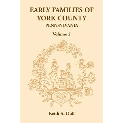 Early Families of York County, Pennsylvania, Volume 2 - Paperback