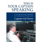 This Is Your Captain Speaking: A Common Sense Manual for Keeping Your Wings Level - Hardcover