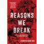 Reasons We Break - Hardcover