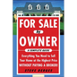 For Sale by Owner: A Complete Guide: Everything You Need to Sell Your Home at the Highest Price Without Paying a Broker!: Everything You Need to Sell - Paperback