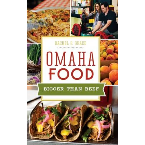Omaha Food: Bigger Than Beef - Hardcover