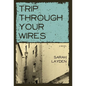 Trip Through Your Wires - Hardcover