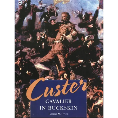 Custer: Cavalier in Buckskin - Hardcover