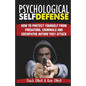 Psychological Self-Defense: How To Protect Yourself From Predators, Criminals and Sociopaths Before They Attack - Paperback