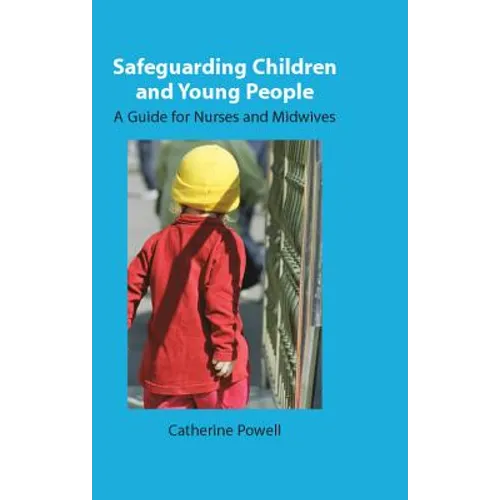 Safeguarding Children and Young People: A Guide for Nurses and Midwives - Paperback
