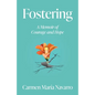 Fostering: A Memoir of Courage and Hope - Paperback
