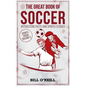 The Great Book of Soccer: Interesting Facts and Sports Stories - Paperback