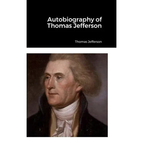 Autobiography of Thomas Jefferson - Hardcover
