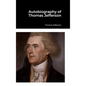 Autobiography of Thomas Jefferson - Hardcover