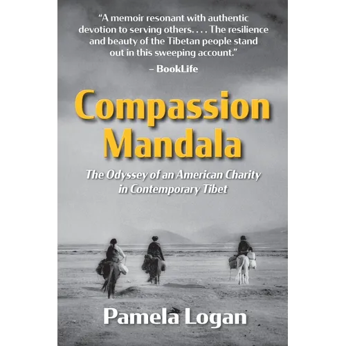 Compassion Mandala: The Odyssey of an American Charity in Contemporary Tibet - Paperback