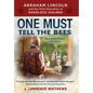 One Must Tell the Bees: Abraham Lincoln and the Final Education of Sherlock Holmes - Hardcover
