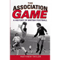 The Association Game: A History of British Football - Paperback