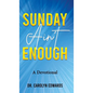 Sunday Ain't Enough - Hardcover