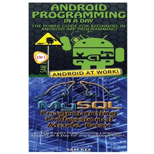Android Programming in a Day! & MySQL Programming Professional Made Easy - Paperback