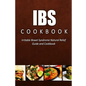 IBS Cookbook: Irritable Bowel Syndrome Natural Relief Guide and Cookbook - Paperback
