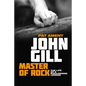 John Gill: Master of Rock: The Life of a Bouldering Legend - Paperback