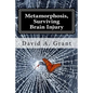 Metamorphosis, Surviving Brain Injury - Paperback