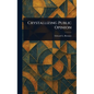 Crystallizing Public Opinion - Hardcover