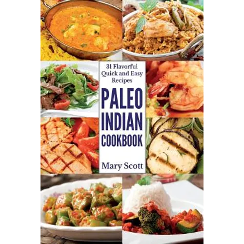 Paleo Indian Cookbook: 31 Flavorful Quick and Easy Recipes - Paperback