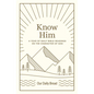 Know Him: A Year of Daily Bible Readings on the Character of God (a 365-Day Devotional on God's Attributes) - Hardcover