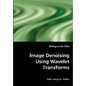 Image Denoising Using Wavelet Transforms - Paperback