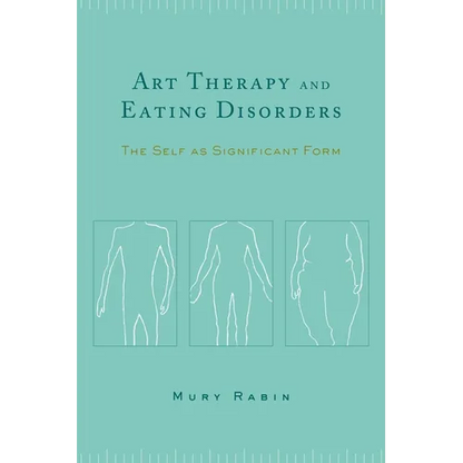 Art Therapy and Eating Disorders: The Self as Significant Form - Paperback