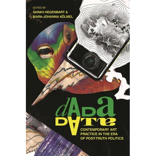 Dada Data: Contemporary Art Practice in the Era of Post-Truth Politics - Paperback