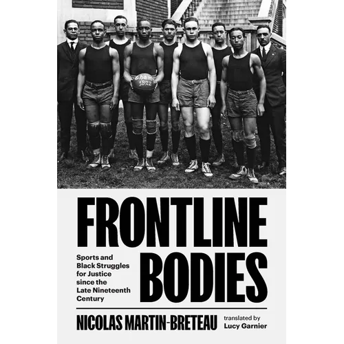 Frontline Bodies: Sports and Black Struggles for Justice Since the Late Nineteenth Century - Hardcover