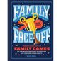 Family Face-Off: The Ultimate Book of Family Games to Bring Everyone Together (or Tear Each Other Apart!)--150+ Games! - Hardcover