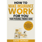 How to Make Insurance Work for you- Your Personal Finance Guide - Paperback