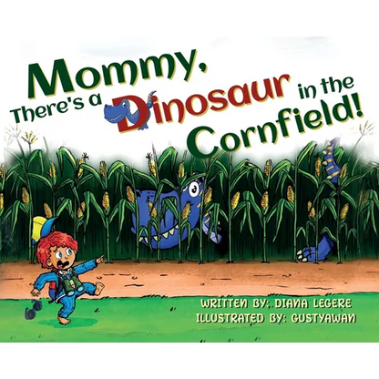 Mommy, There's a Dinosaur in the Cornfield! - Hardcover