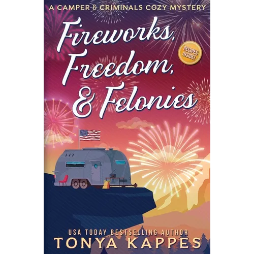 Fireworks, Freedom, & Felonies - Paperback