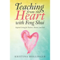 Teaching from the Heart with Feng Shui: Inspired Living for Teachers, Parents, and Kids - Paperback