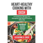 Heart-Healthy Cooking with DASH: 215 Delicious Recipes for Managing High Blood Pressure Naturally - Paperback