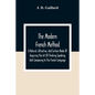 The Modern French Method: A Natural, Attractive, And Certain Mode Of Acquiring The Art Of Thinking Speaking And Composing In The French Language - Paperback
