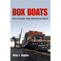Box Boats: How Container Ships Changed the World - Hardcover