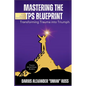 Mastering the TPS Blueprint: Transforming Trauma into Triumph - Paperback