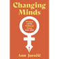 Changing Minds: Women and the Political Essay, 1960-2000 - Hardcover