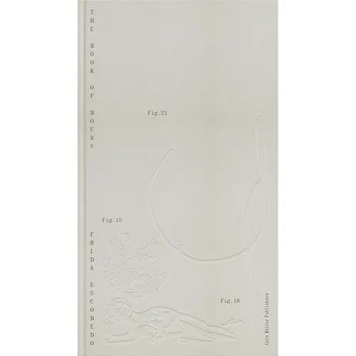 Frida Escobedo: The Book of Hours - Hardcover