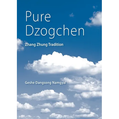 Pure Dzogchen: Zhang Zhung Tradition - Paperback