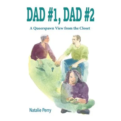 Dad #1, Dad #2: A Queerspawn View from the Closet - Paperback