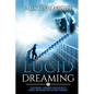 Lucid Dreaming: Lucid dreams: A Beginner's Guide On How To Control Your Dreams With Different Techniques. - Paperback