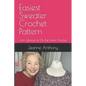 Easiest Sweater Crochet Pattern: from Jeanne at On the Hook Crochet - Paperback